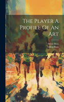 Player A Profile Of An Art