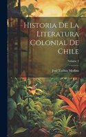 Historia De La Literatura Colonial De Chile; Volume 2