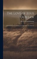 Love of Jesus Our Law