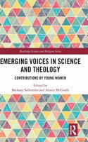 Emerging Voices in Science and Theology