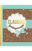Claudias Lieblingsrezepte: Das personalisierte Rezeptbuch "Claudia" zum Selberschreiben für 120 Rezept Favoriten mit Inhaltsverzeichnis uvm. - edles, Scrapbook Design - ca. A4