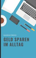 Geld Sparen Im Alltag Haushaltsbuch: A5 Haushaltsbuch Blanko - Geld sparen im Alltag - Wochenplaner - Finanzplaner - Ausgabenbuch - Familienplaner - Planner