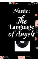 Music: The Language of Angels: Music Journal: Gifts For Music Lovers, Teachers, Students, Songwriters. Presents For Musicians. 6 x 9in Journal Ruled Notebo