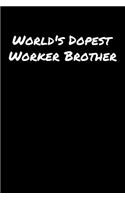 World's Dopest Worker Brother