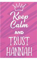 Keep Calm and Trust Hannah: Funny Loving Friendship Appreciation Journal and Notebook for Friends Family Coworkers. Lined Paper Note Book.