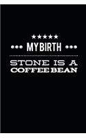 My Birthstone Is A Coffee Bean