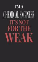 I'm A Chemical Engineer It's Not For The Weak: Chemical Engineer Notebook Chemical Engineer Journal Handlettering Logbook 110 Journal Paper Pages 6 x 9