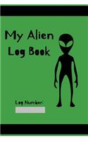 My Alien Log Book: Blank Journal, Composition, College Ruled Notebook at 6x9 for 120 Pages to Record Alien Abduction, UFO, Stories about the Extraterrestrial for a Per