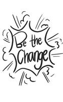 Be the change