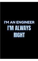 I'm An Engineer I'm Always Right: Lined Blank Notebook Journal With Funny Saying On Cover, Engineer Always Right, Great Gifts For Coworkers, Employees, And Staff Members