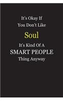 It's Okay If You Don't Like Soul It's Kind Of A Smart People Thing Anyway: Blank Lined Notebook Journal Gift Idea