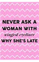 Never Ask A Woman With Winged Eyeliner Why She's Late