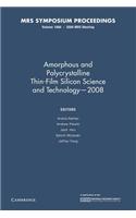 Amorphous and Plycrystalline Thin-Film Silicon Science and Technology -- 2008: Volume 1066