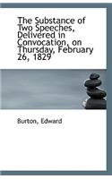 The Substance of Two Speeches, Delivered in Convocation, on Thursday, February 26, 1829