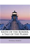 Keith of the Border, a Tale of the Plains