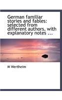 German Familiar Stories and Fables: Selected from Different Authors, with Explanatory Notes ...