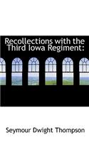 Recollections with the Third Iowa Regiment