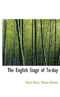 The English Stage of To-Day