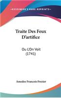 Traite Des Feux D'Artifice: Ou L'On Voit (1741)