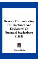 Reasons For Embracing The Doctrines And Disclosures Of Emanuel Swedenborg (1885)