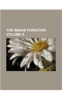 The Indian Forester Volume 9