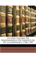 Lettres Intimes De Mademoiselle De Condé À M. De La Gervaisais, 1786-1787