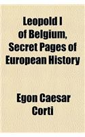 Leopold I of Belgium, Secret Pages of European History