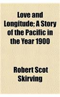 Love and Longitude; A Story of the Pacific in the Year 1900
