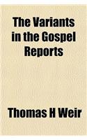 The Variants in the Gospel Reports