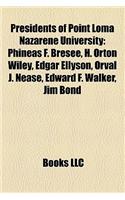 Presidents of Point Loma Nazarene University: Phineas F. Bresee, H. Orton Wiley, Edgar Ellyson, Orval J. Nease, Edward F. Walker, Jim Bond(English)