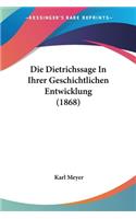 Dietrichssage In Ihrer Geschichtlichen Entwicklung (1868)