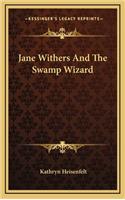 Jane Withers and the Swamp Wizard