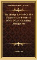 The Liturgy Revised or the Necessity and Beneficial Effects of an Authorized Abridgment