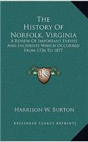 History Of Norfolk, Virginia: A Review Of Important Events And Incidents Which Occurred From 1736 To 1877