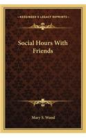 Social Hours with Friends