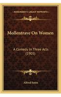 Mollentrave on Women: A Comedy in Three Acts (1905)