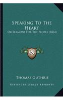 Speaking To The Heart: Or Sermons For The People (1864)(English)