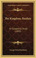 The Kingdom, Basileia: An Exegetical Study (1899)