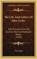 The Life and Letters of John Locke