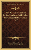 Lettre Au Sujet Du Portrait De Son Excellence Said-Pacha, Ambassadeur Extraordinaire (1742)