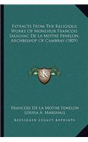 Extracts From The Religious Works Of Monsieur Francois Salignac De La Mothe Fenelon, Archbishop Of Cambray (1809)