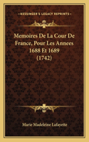 Memoires De La Cour De France, Pour Les Annees 1688 Et 1689 (1742)