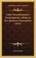 Ueber Personificationen Psychologischer Affekte In Der Spaeteren Vasenmalerei (1874)