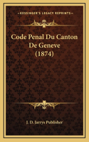 Code Penal Du Canton de Geneve (1874)