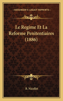Le Regime Et La Reforme Penitentiaires (1886)