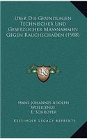 Uber Die Grundlagen Technischer Und Gesetzlicher Massnahmen Gegen Rauchschaden (1908)