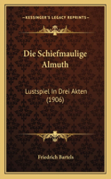 Die Schiefmaulige Almuth