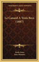 Le Canard A Trois Becs (1887)