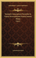 Seminarii Antuerpiensis Parentalia In Funere Reverendissimi Domini Joannis Miraei (1611)
