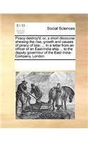 Piracy Destroy'd: Or, a Short Discourse Shewing the Rise, Growth and Causes of Piracy of Late; ... in a Letter from an Officer of an East-India Ship ... to the Deputy(English)